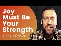 Joy Must Be Your Strength - Chris Stefanick