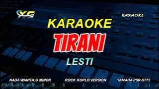 Lesti - Tirani | KARAOKE KOPLO ROCK VERSION - (NADA WANITA)