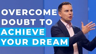 Overcoming Doubt, Negative SelfTalk, and Limiting Beliefs to Achieve Your Dream