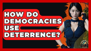 How Do Democracies Use Deterrence? - Tactical Warfare Experts