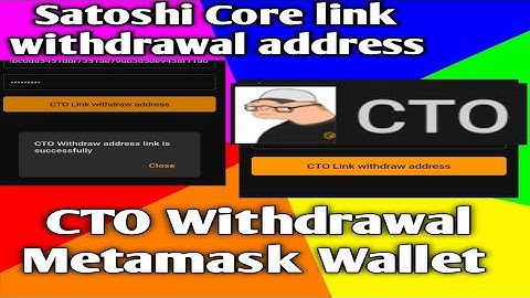 CTO Satoshi Core link withdraw address CTO link Withdrawal address