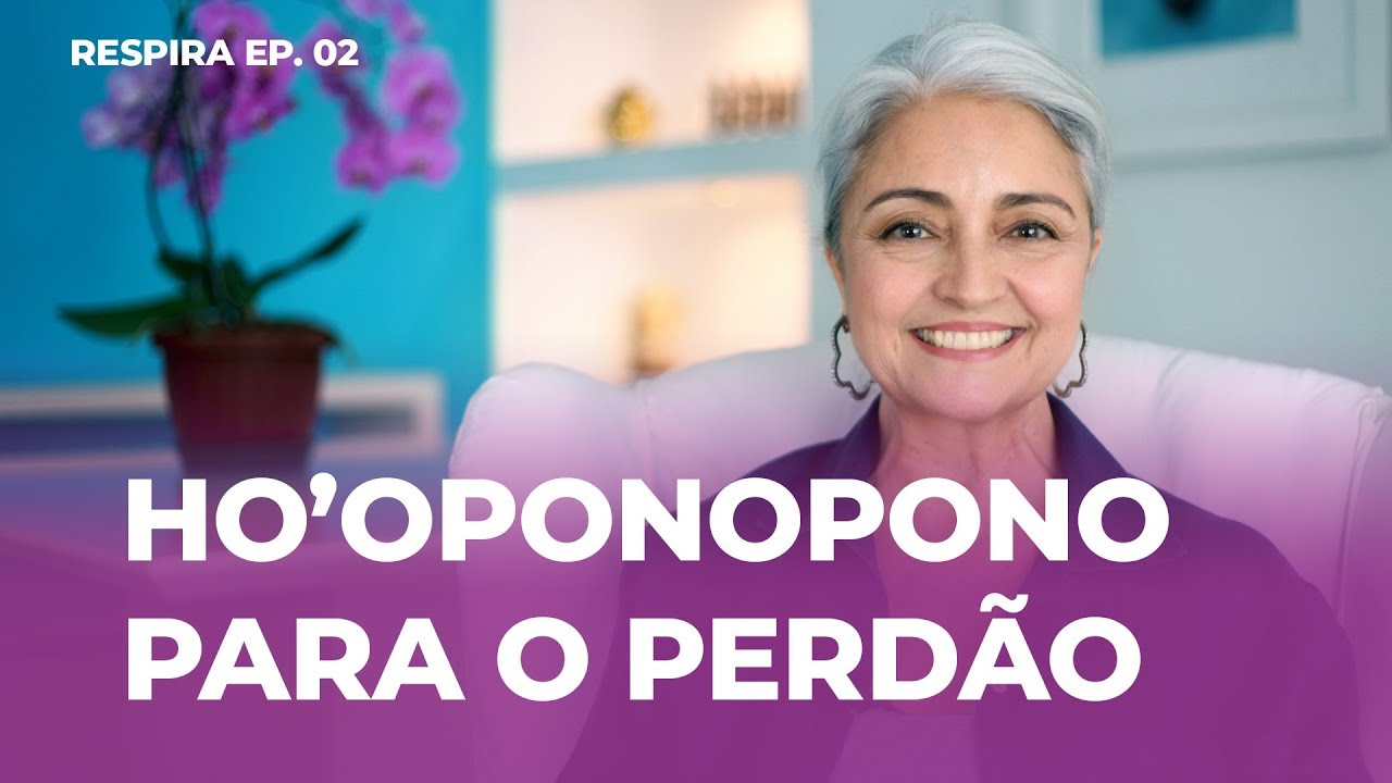 Ho'oponopono: como praticar para perdoar alguém de verdade? | Respira | Episódio 2