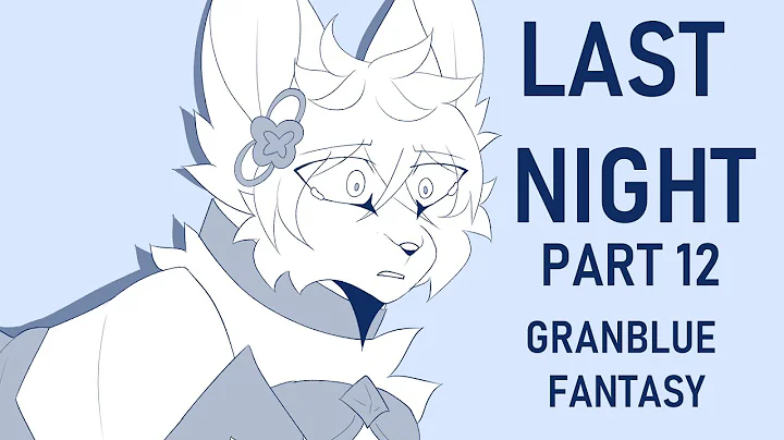 Last Night Part 12 [Granblue Fantasy]