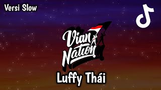 DJ LUFFY THAI REMIX SLOWMO REMIX VIRAL TIKTOK FULL BASS TERBARU 2021