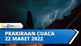 Prakiraan Cuaca BMKG Selasa 22 Maret 2022 untuk Beberapa Wilayah di Indonesia