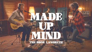 The Bros. Landreth • Made Up Mind