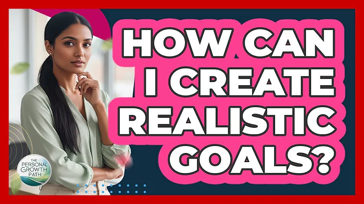 How Can I Create Realistic Goals?
