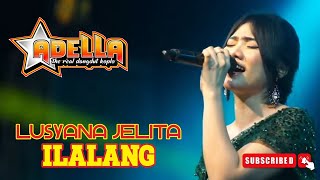 ILALANG || LUSYANA JELITA - OM ADELLA - LIVE BREBES