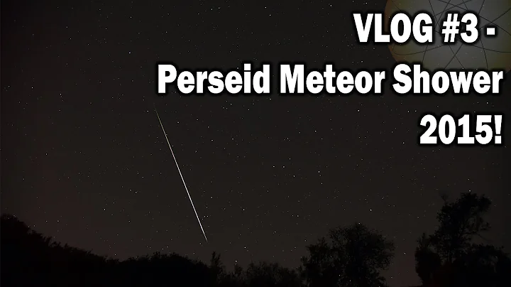 VLOG #3 - Perseid Meteor Shower 2015!