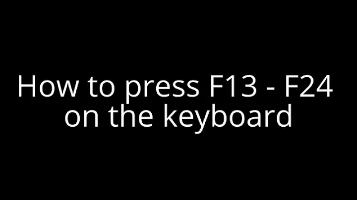 How to press F13 - F24 on the keyboard