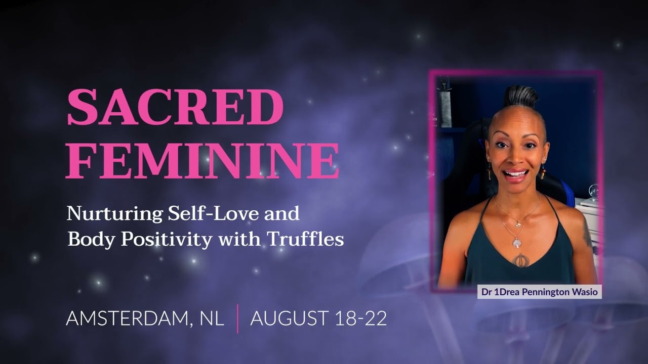 Sacred Feminine Truffle Retreat | Netherlands August 2023 | Dr. 1Drea Pennington & Jessika Lagarde