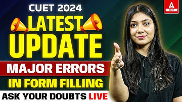 CUET UG 2024 Application Form Update 🔥 Ask your Doubts 📑 Avoid Mistakes while Filling CUET Form
