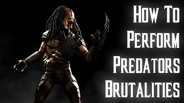 Kombat Tips - How to perform all of Predators Brutalities in MKX