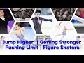 Jump Higher | Get Stronger | Push Limit | Figure Skaters - I remember U