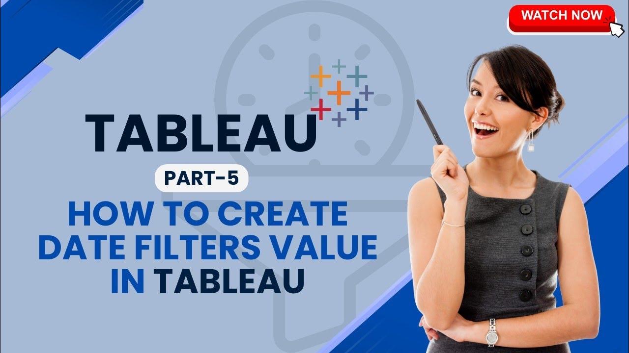 Tableau How to create Date Filters Value In Tableau Date Filters