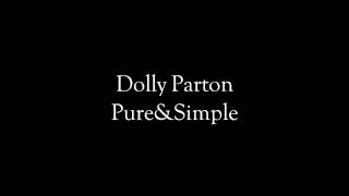 Dolly Parton - Pure&amp;Simple [Lyrics]
