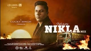 Lucky Singh - Main Nikla (MashUP)