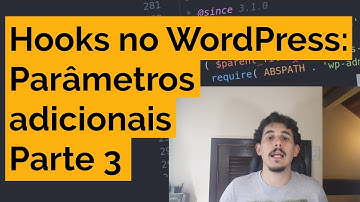 Hooks no WordPress: Parâmetros Adicionais - Parte 3