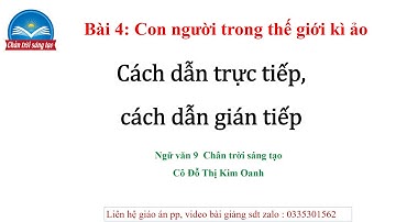 Cách dẫn trực tiếp, cách dẫn gián tiếp- Văn 9- Chân trời sáng tạo
