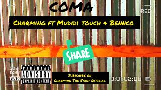 Coma by Charming ft Mudidi touch & bennco (subscribe on Charming The Saint Official) 2021