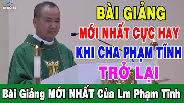 BÀI GIẢNG MỚI NHẤT CỰC HAY KHI CHA PHẠM TĨNH TRỞ LẠI - ĐỪNG BỎ QUA BÀI GIẢNG NÀY - Lời Chúa Nói