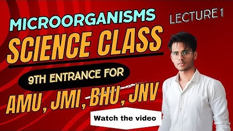 Microorganisms L-1 science || Entrance class 9 || AMU, JMI, BHU, JNV, NTSE exam  @CSKInstitute