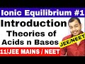Class 11 chapter 7 | Equilibrium | Ionic Equilibrium 01 | Theories Of Acids and Bases JEE MAINS/NEET