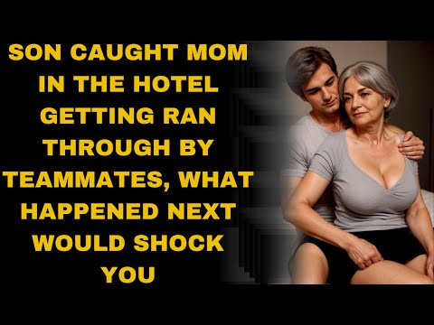 Son caught mom in the hotel getting ran through by teammates, what happened next would shock you