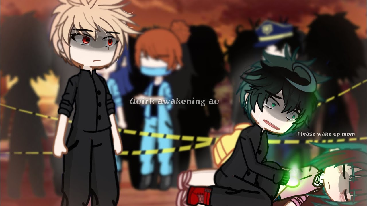 Quirk awakening  au || ft dad for one and Ft bkdk friendship | Gcmm/glmm | Mha/bnha