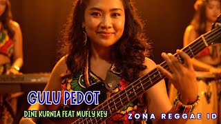 GULU PEDOT REGGAE VERSION | Dini Kurnia Feat Mufly Key - Versi Reggae Paling Santai | Zona Reggae ID