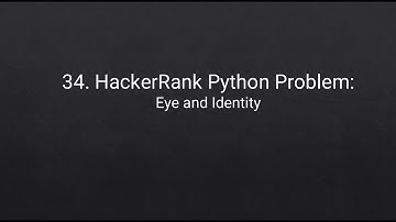 34. HackerRank Python Problem: Eye and Identity