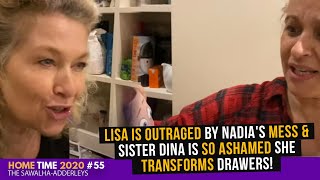 HOME TIME #55 LISA is OUTRAGED By Nadia's MESS & Sister Dina is SO Ashamed She TRANSFORMS Drawers!