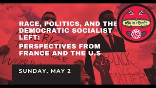 Race, Politics, and the Democratic Socialist Left: Perspectives from France and the U.S