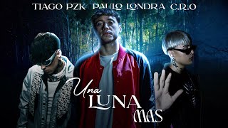 Video thumbnail of "Paulo Londra, Tiago PZK & C.R.O - UNA LUNA MAS (LETRA) IA"