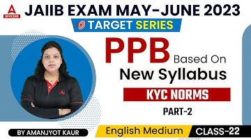 JAIIB May June 2023 | JAIIB PPB | Target Series | KYC Norms | Part 2 | Class 22
