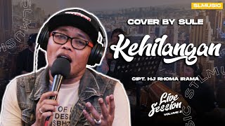 KEHILANGAN - HJ RHOMA IRAMA || COVER BY SULE