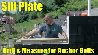 Garage Build #24 - Sill Plate - Measure and Drill for Anchor Bolts