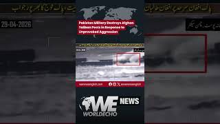 Pakistan Military Destroys Afghan Taliban Posts in Response to Unprovoked Aggression