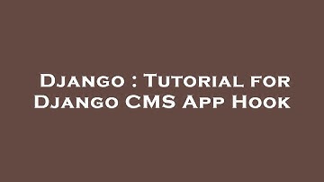 Django : Tutorial for Django CMS App Hook