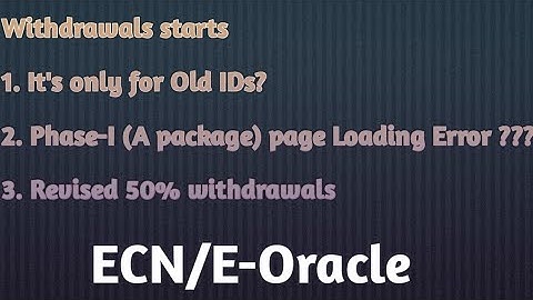 Withdrawals Started ( Only for Phase II????) in ECN/E-Oracle