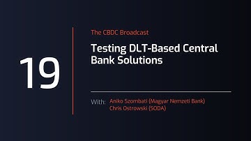 CBDC Broadcast - Session #19: Testing DLT-based Central Bank Solutions