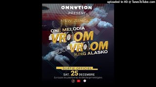 One Melodia - Vroom Vroom Ft. King Alasko