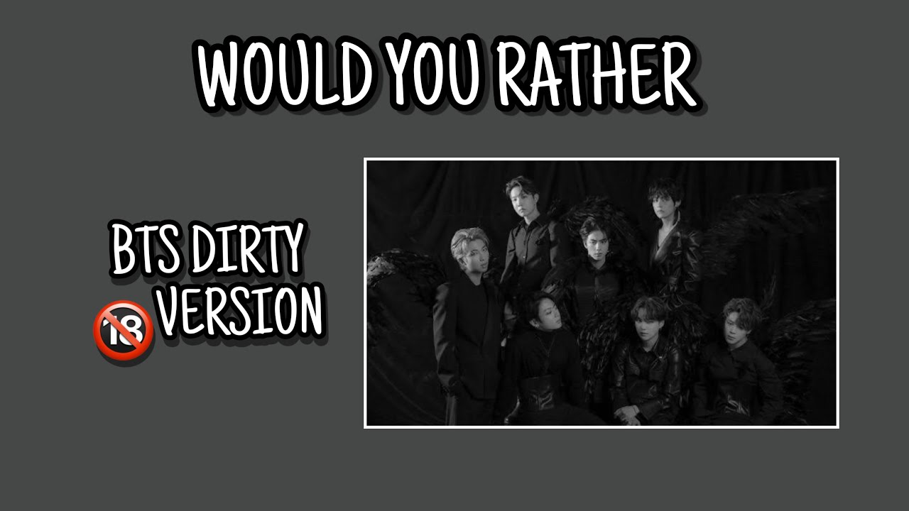 🔞 BTS WOULD YOU RATHER 18+ DIRTY EDITION | HARD VERSION - YouTube