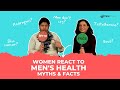 Women react to myths  facts about mens health health men info