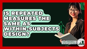 Is Repeated Measures The Same As Within-Subjects Design? - The Friendly Statistician