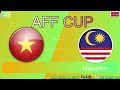 🔴Trực tiếp:bóng đá AFF Cup Việt Nam vs Malaysia lúc 19:30 ngày 12/12/2021
