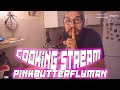 COOKING STREAM С PINKBUTTERFLYMAN И ЕГО ЖЕНОЙ