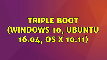 Ubuntu: Triple Boot (Windows 10, Ubuntu 16.04, OS X 10.11)