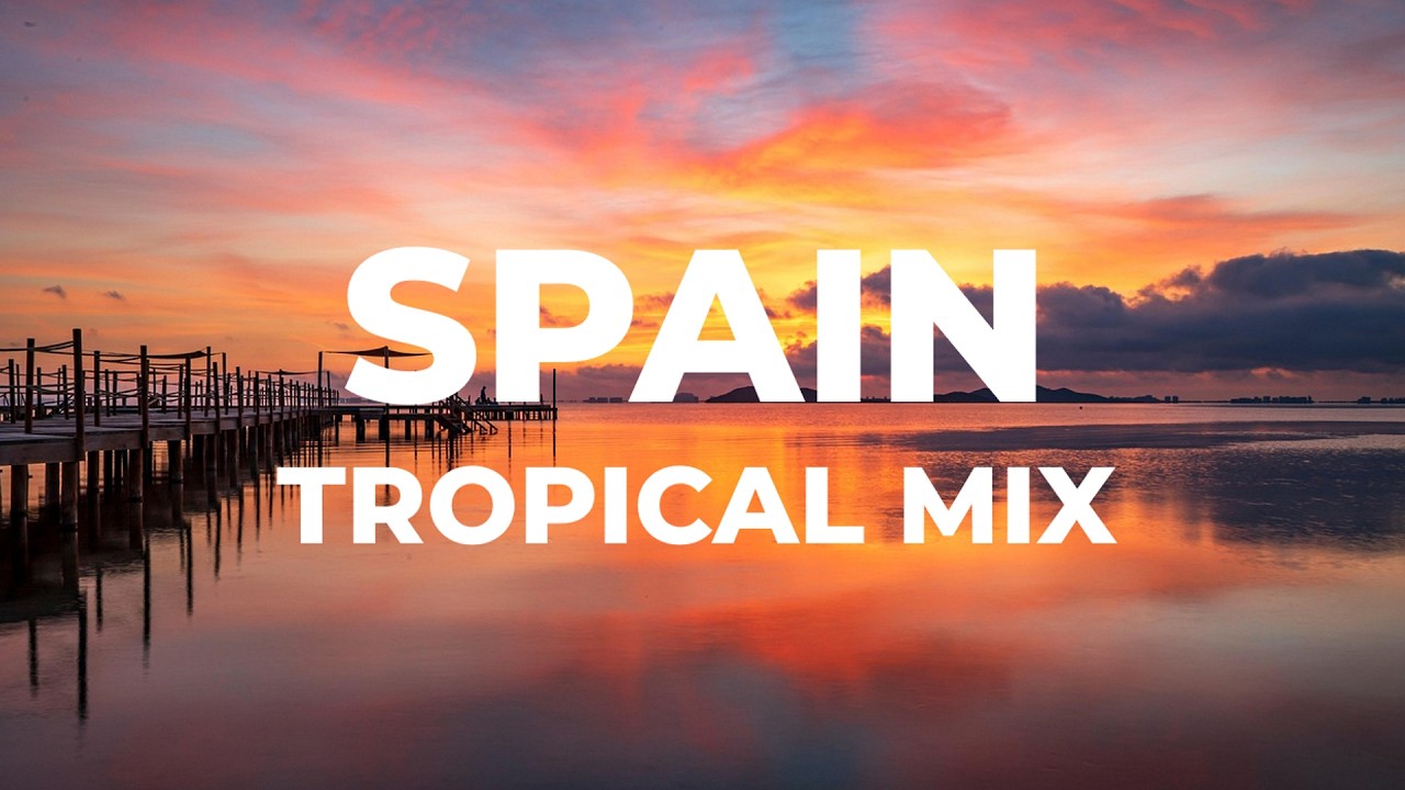 Spain 🇪🇸 | Tropical House & Summer Pop Mix 2026 🌅 Mediterranean Vibes (1 Hour)