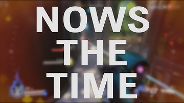 Nows the Time - Overwatch OCE